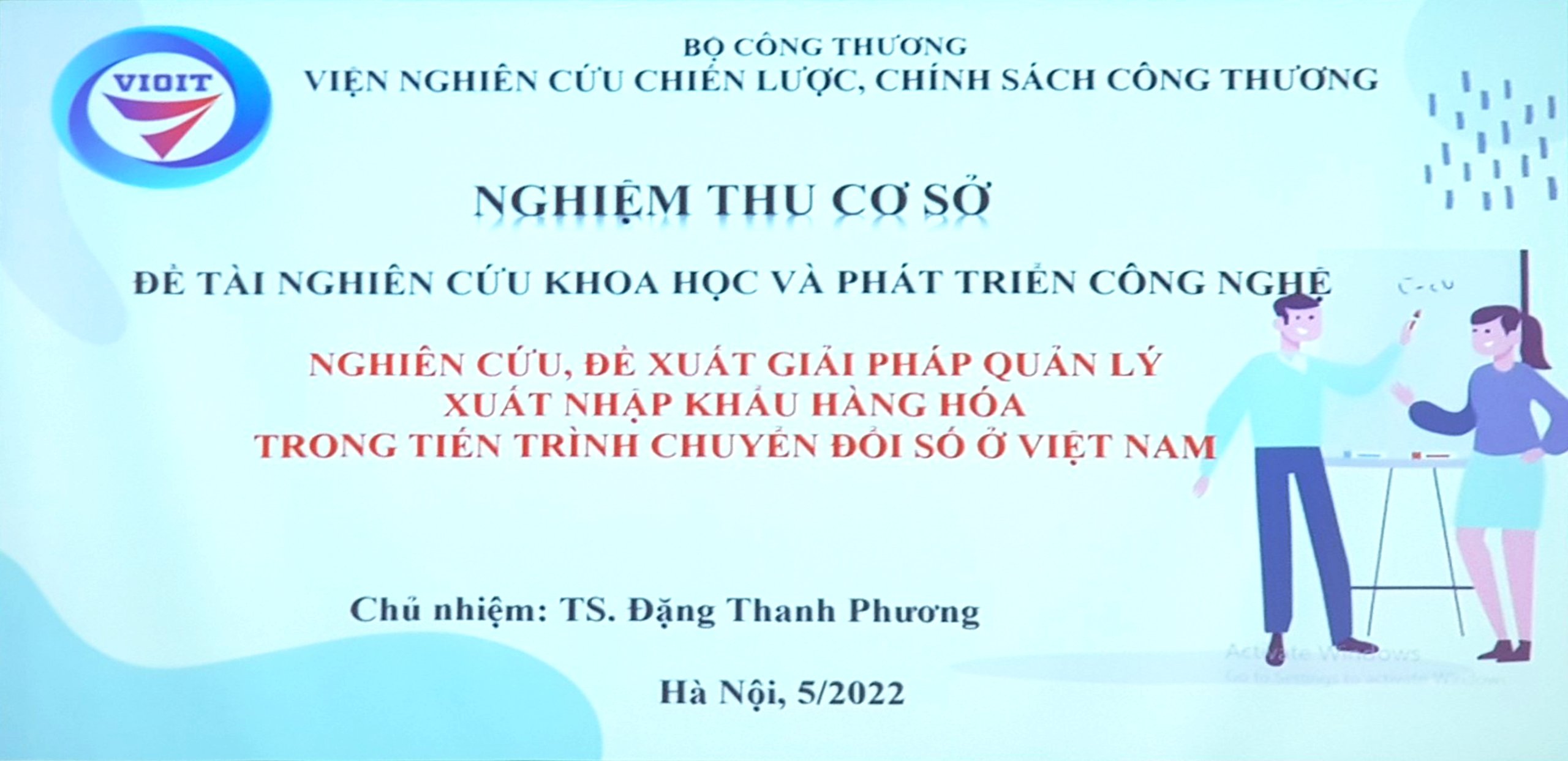 Nghiệm thu cấp cơ sở đề tài “Nghiên cứu, đề xuất giải pháp quản lý xuất nhập khẩu hàng hóa trong tiến trình chuyển đổi số ở Việt Nam”