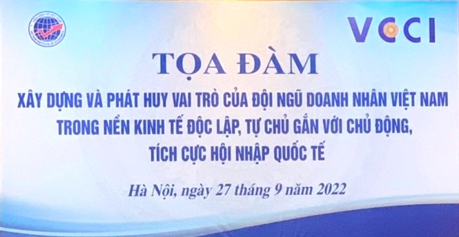 Tọa đàm Xây dựng và phát huy vai trò của đội ngũ doanh nhân Việt Nam trong nền kinh tế độc lập, tự chủ gắn với chủ động, tích cực hội nhập quốc tế