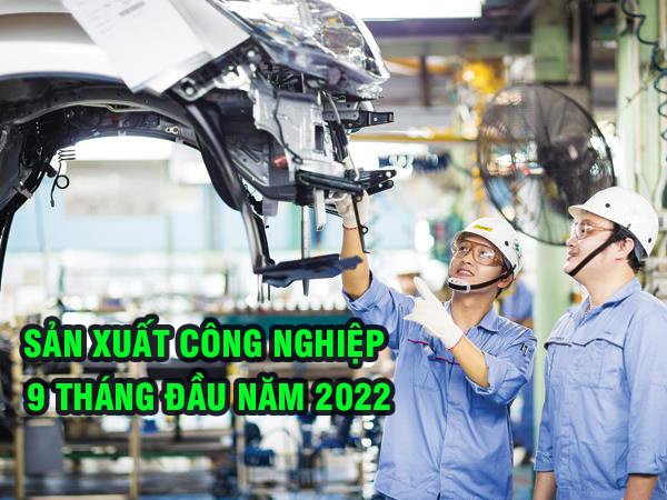 Sản xuất công nghiệp phục hồi mạnh mẽ trong 9 tháng đầu năm 2022