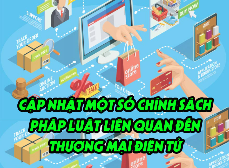 Cập nhật một số Chính sách pháp luật liên quan đến thương mại điện tử