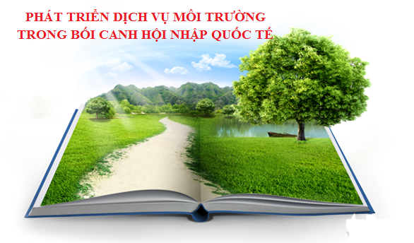 Phát triển dịch vụ môi trường trong bối cảnh hội nhập quốc tế