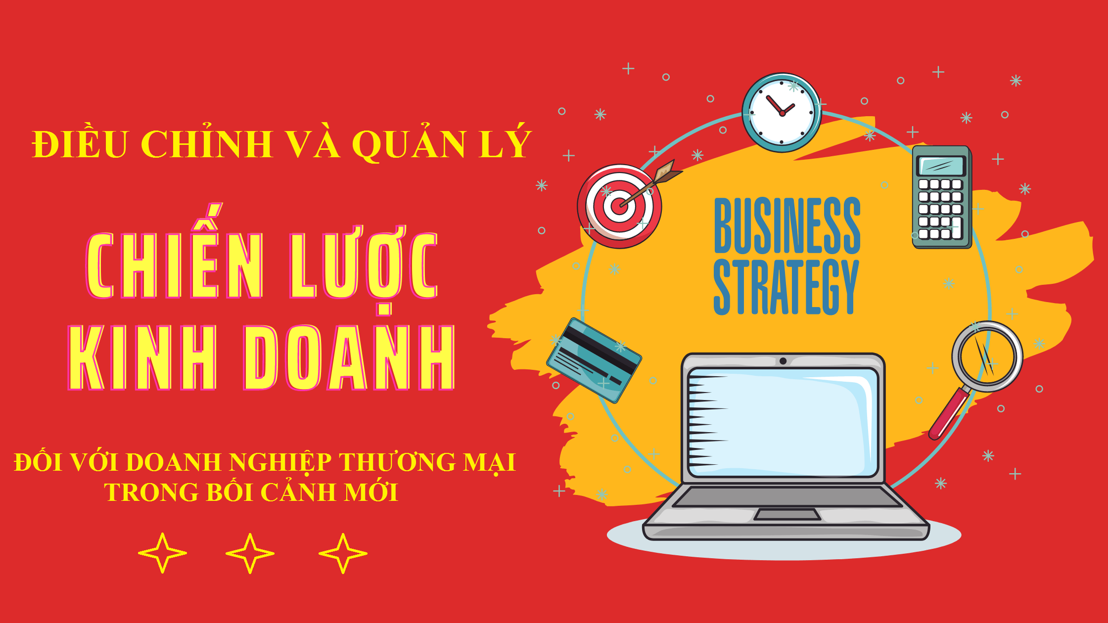 Điều chỉnh và quản lý chiến lược kinh doanh đối với doanh nghiệp thương mại trong bối cảnh mới