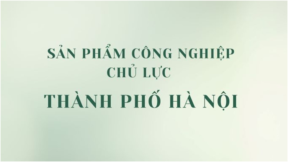 Kết quả thực hiện Chương trình sản phẩm công nghiệp chủ lực Thành phố Hà Nội năm 2022 và Kế hoạch phát triển năm 2023