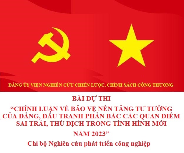 Chiến lược công nghiệp hóa mới giai đoạn 2021-2030, tầm nhìn đến 2035 theo góc nhìn của ngành công nghiệp và đề xuất giải pháp đấu tranh với các quan điểm sai trái, xuyên tạc