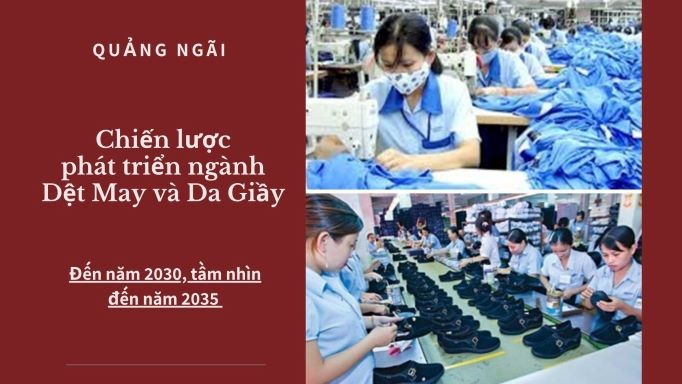 Kế hoạch thực hiện Chiến lược phát triển ngành Dệt May và Da Giầy Việt Nam đến năm 2030, tầm nhìn đến năm 2035 trên địa bàn tỉnh Quảng Ngãi