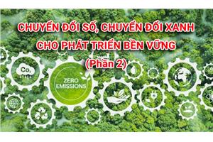 Chuyển đổi số, chuyển đổi xanh cho phát triển bền vững (phần 2)